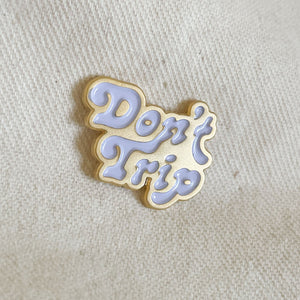 Don't Trip Enamel Pin