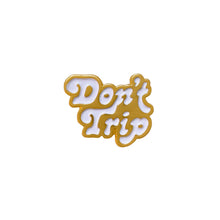 Load image into Gallery viewer, Don&#39;t Trip Enamel Pin
