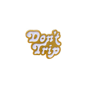 Don't Trip Enamel Pin